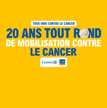 20 ANS DE PARTENARIAT ENTRE LA LIGUE CONTRE LE CANCER ET E.LECLERC